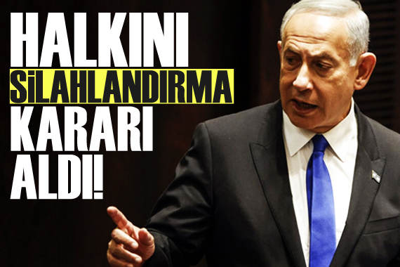 Netanyahu halkını silahlandırma kararı aldı!