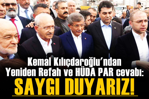 Kılıçdaroğlu ndan Yeniden Refah ve HÜDA PAR cevabı!