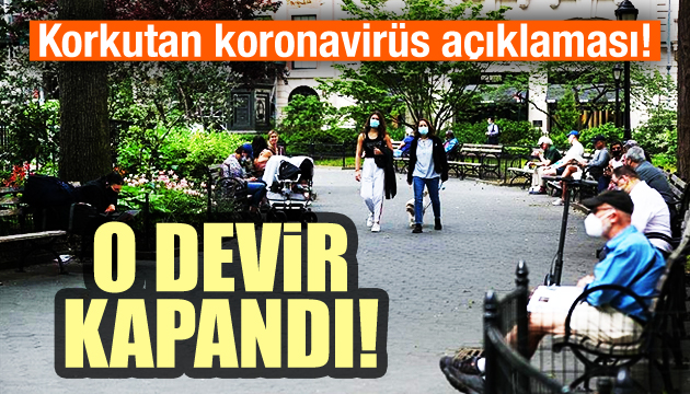 Korkutan koronavirüs açıklaması!  O devir kapandı 