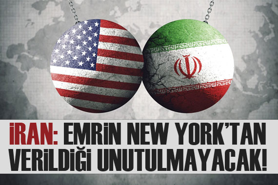 İran: Emrin New York tan verildiği unutmayacak!