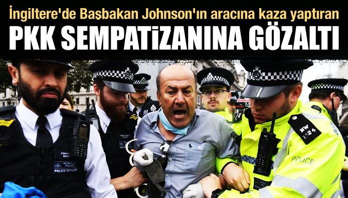 Boris Johnson ın aracına kaza yaptıran PKK sempatizanına gözaltı