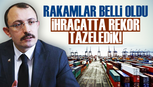 Bakan Muş açıkladı! İhracatta rekor tazeledik