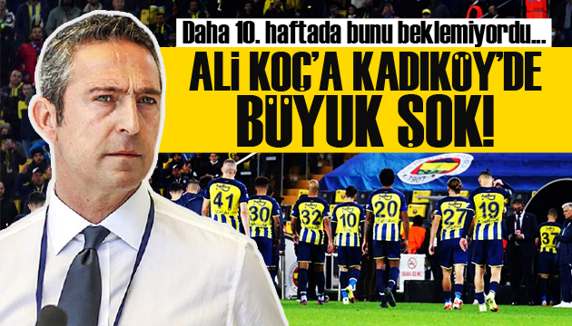 Kadıköy de Ali Koç a büyük şok!