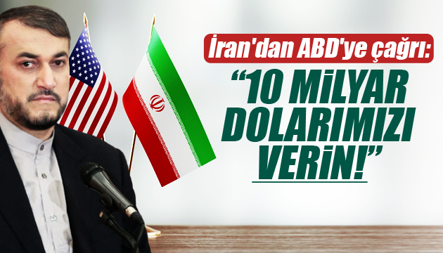 İran dan ABD ye çağrı: 10 milyar dolarımızı verin