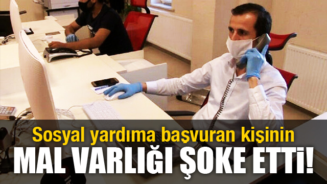 Sosyal yardıma başvuran kişinin mal varlığı şoke etti!