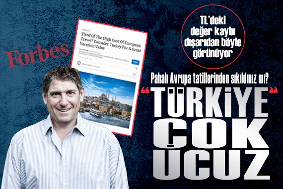 Forbes ta yayınlanan makale, TL nin değer kaybını gözler önüne serdi!