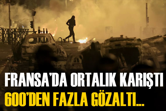 Fransa daki protestolarda gözaltı sayısı 600 ü geçti