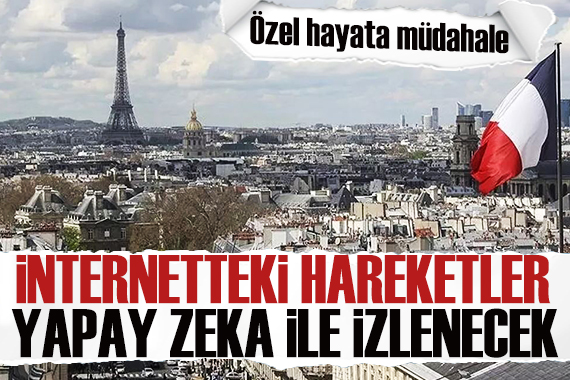 Fransa da vatandaşların hareketleri yapay zeka ile izlenecek