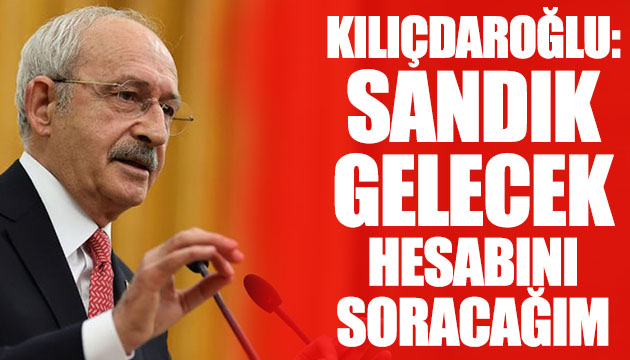 Kılıdçaroğlu: Hesabını soracağım