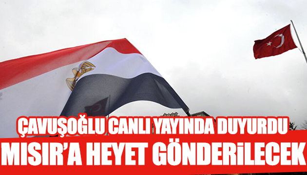 Türkiye Mısır a heyet gönderiyor
