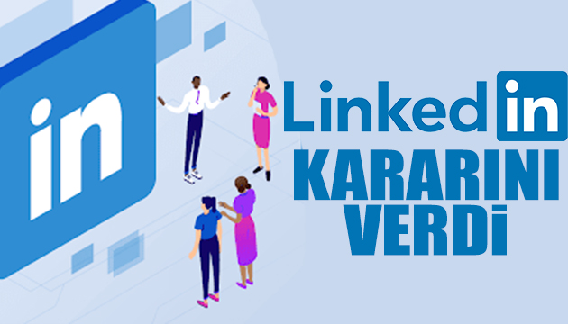 Linkedin kararını verdi