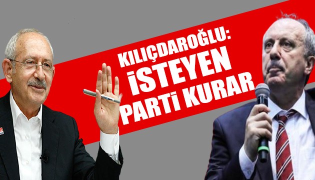 Kılıçdaroğlu: İsteyen parti kurar