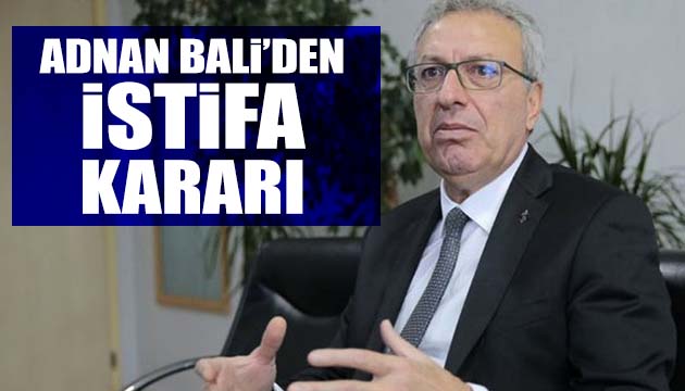 Genel Müdür Adnan Bali: Bırakıyorum