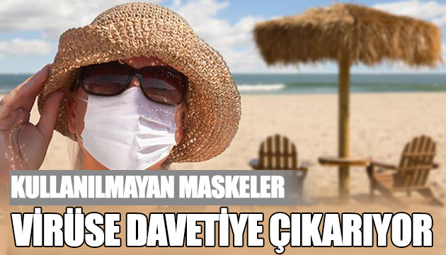 Kullanılmayan maskeler virüse davetiye çıkarıyor