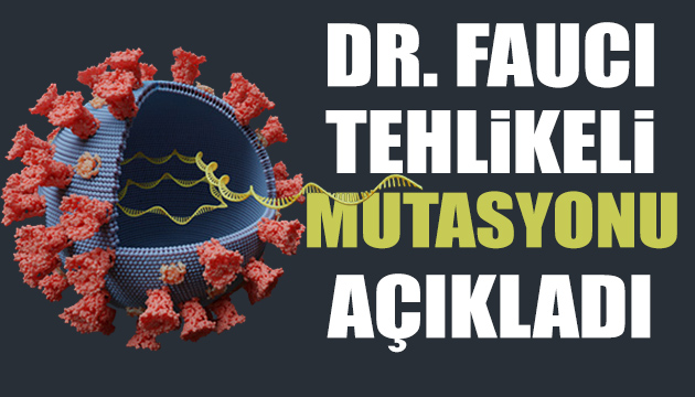 Dr. Fauci en tehlikeli mutasyonu açıkladı