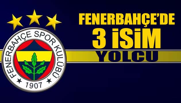 F.Bahçe de 3 isim yolcu