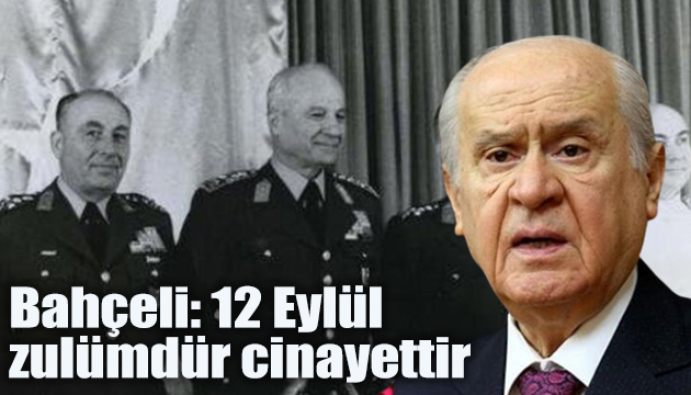 Devlet Bahçeli: 12 Eylül zulümdür cinayettir