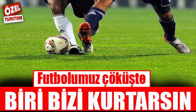 Türk futbolu uçuruma gidiyor