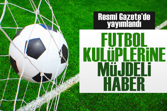 Futbol kulüplerine müjdeli haber! Vergi iadesi kararı Resmi Gazete de