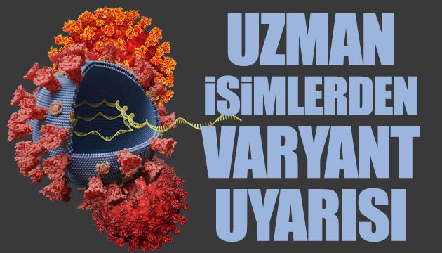 Uzmanlar varyant konusunda uyardı