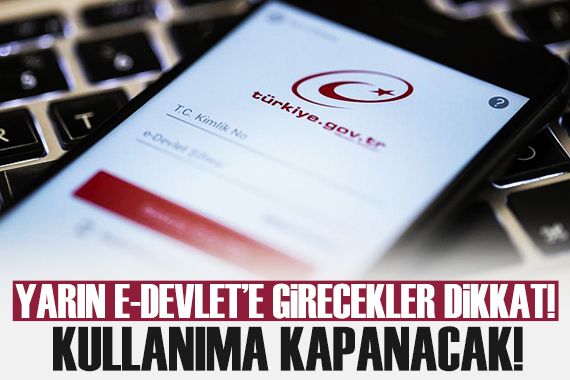 Yarın E-Devlet e giriş yapacaklar dikkat!