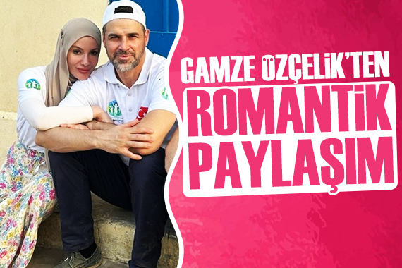 Gamze Özçelik ten romantik paylaşım