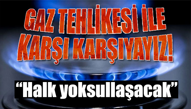 Türkiye gaz tehlikesiyle karşı karşıya!