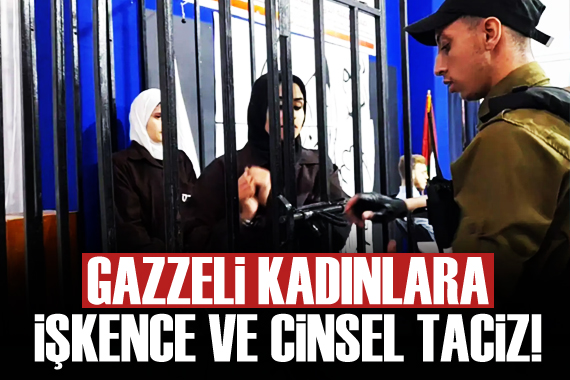 Gazzeli kadınlara işkence ve cinsel taciz!