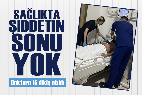 Sağlıkta şiddetin sonu gelmiyor: Hasta yakınları, doktora demir sopayla saldırdı!