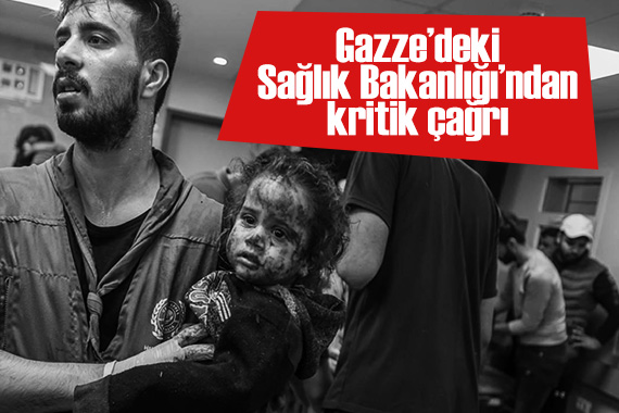Gazze deki Sağlık Bakanlığı ndan kritik çağrı!