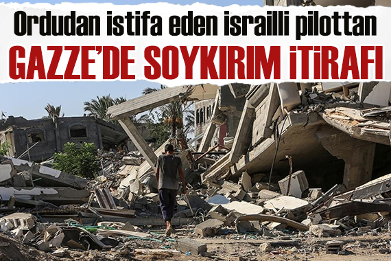 İsrail ordusunda istifa eden pilot, Gazze de soykırıma engel olunması çağrısı yaptı