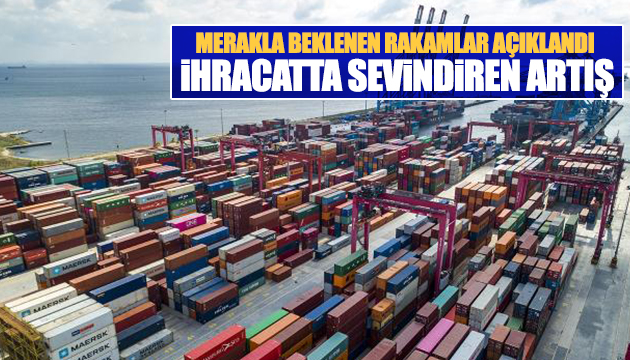 İhracatta sevindiren artış