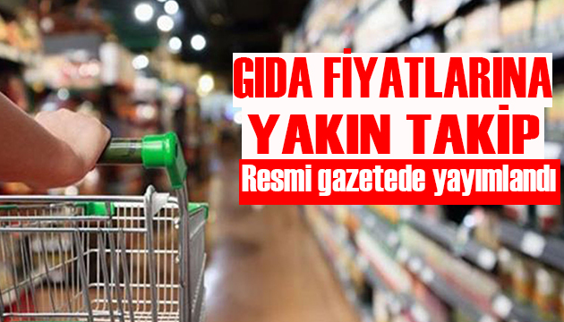 Gıda fiyatlarına yakın takip!