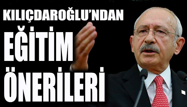 Kılıçdaroğlu'ndan eğitim tavsiyeleri