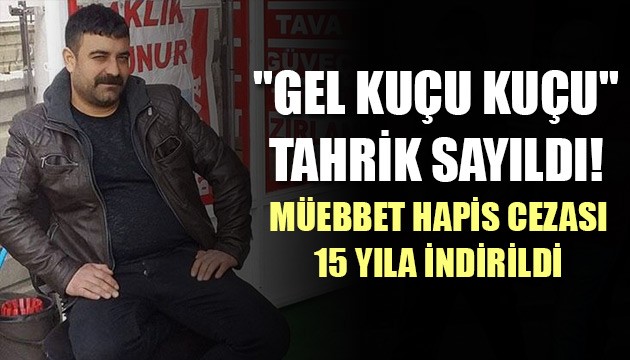 'Gel kuçu kuçu' tahrik sayıldı!