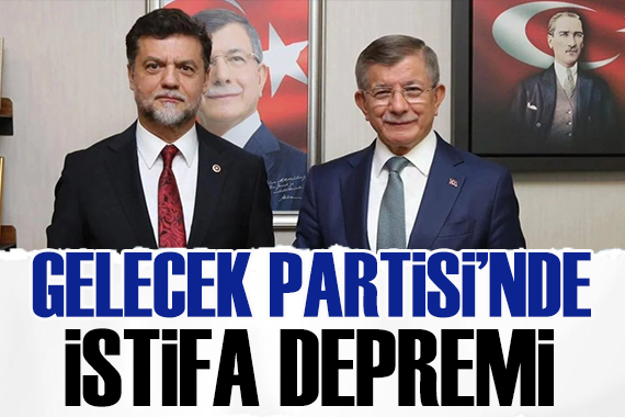 Gelecek Partisi nde istifa depremi!