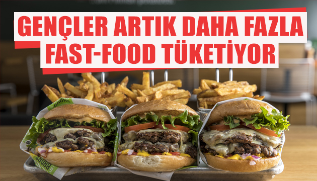 Gençler artık daha fazla fast-food tüketiyor