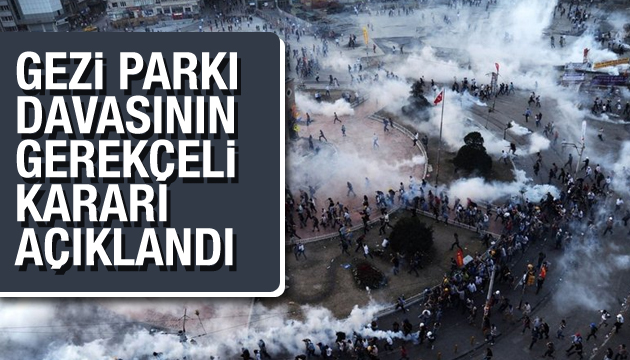 Gezi Parkı davasının gerekçeli kararı açıklandı!