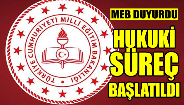 MEB: Hukuki süreci başlattık