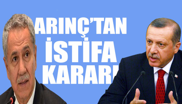 Arınç tan istifa kararı