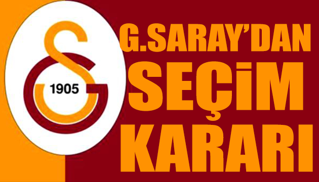 Galatasaray dan seçim kararı