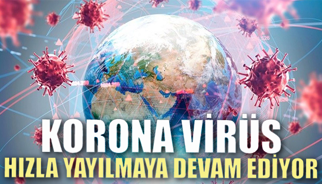 Korona virüs hızla yayılıyor