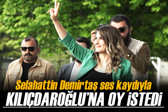 Selahattin Demirtaş ses kaydıyla Kılıçdaroğlu’na oy istedi