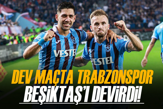 Dev maçta Trabzonspor, Beşiktaş ı farklı geçti!