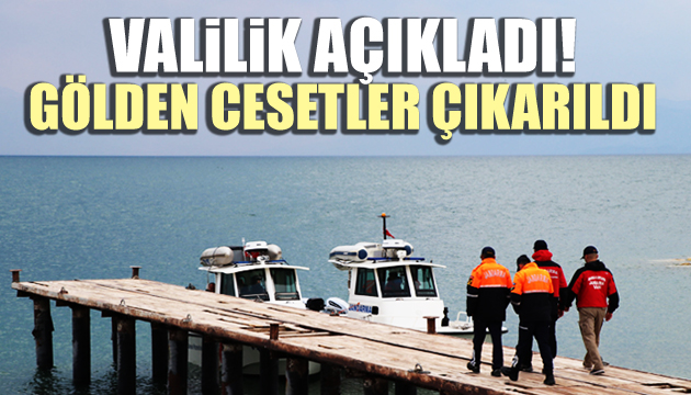 Valilik açıkladı! Gölden cesetler çıkarıldı