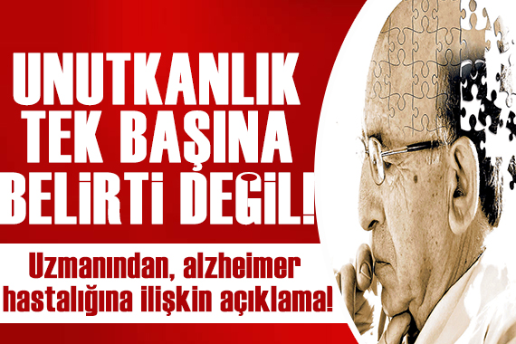 Uzman doktor açıkladı: Unutkanlık tek başına alzheimer belirtisi değildir