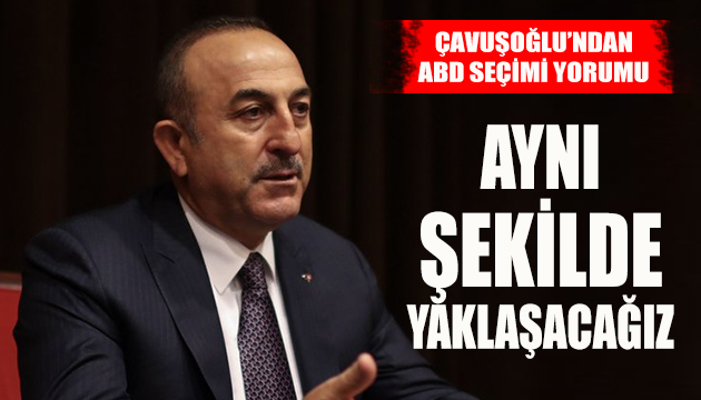 Çavuşoğlu Aynı şekilde yaklaşacağız