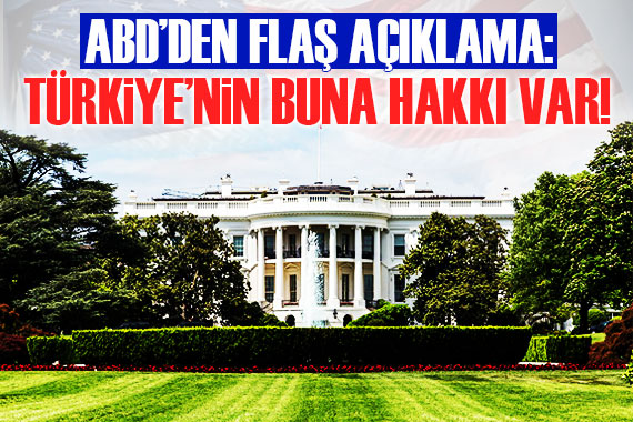 Beyaz Saray: Türkiye nin her türlü kendini savunma hakkı var!