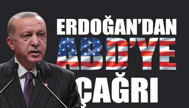 Erdoğan dan ABD ye çağrı