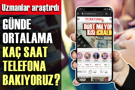 Günde ortalama kaç saat telefona bakıyoruz?